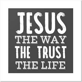 Jesus the way the trust the life Posters and Art